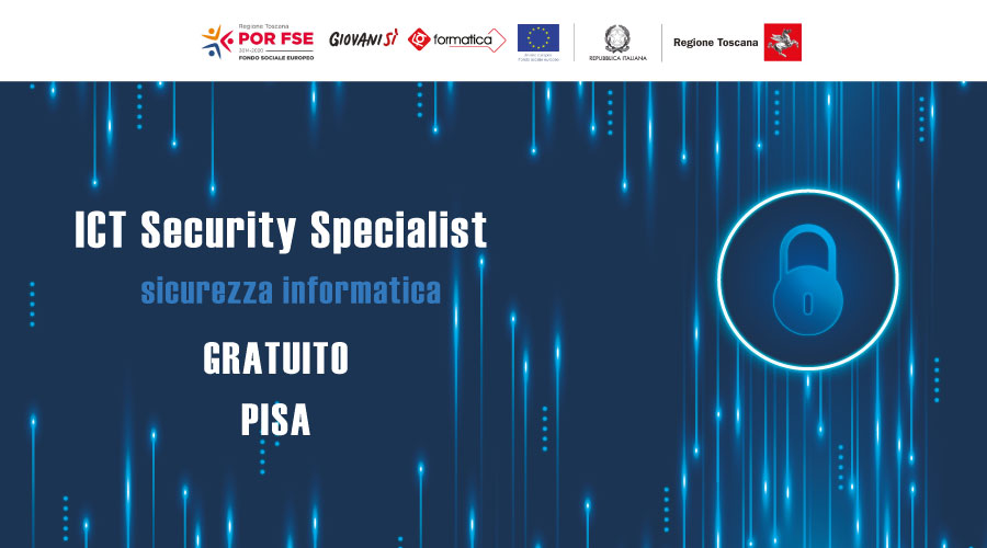 Corso Gratuito a Pisa : “Responsabile dell’analisi dei rischi e della gestione e manutenzione della sicurezza di un sistema informativo" scadenza 26 giugno 2020